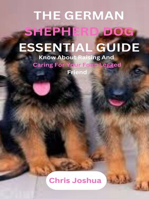 cover image of THE GERMAN SHEPHERD DOG ESSENTIAL GUIDE